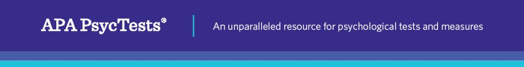 APA PsycTests An unparalleled resource for psychological tests and measures