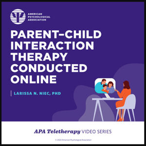 Parent-Child Interaction Therapy Conducted Online, featuring Larissa N. Niec, PhD. From the APA Video Series - APA Teletherapy Video Series, now available in APA PsycTherapy.